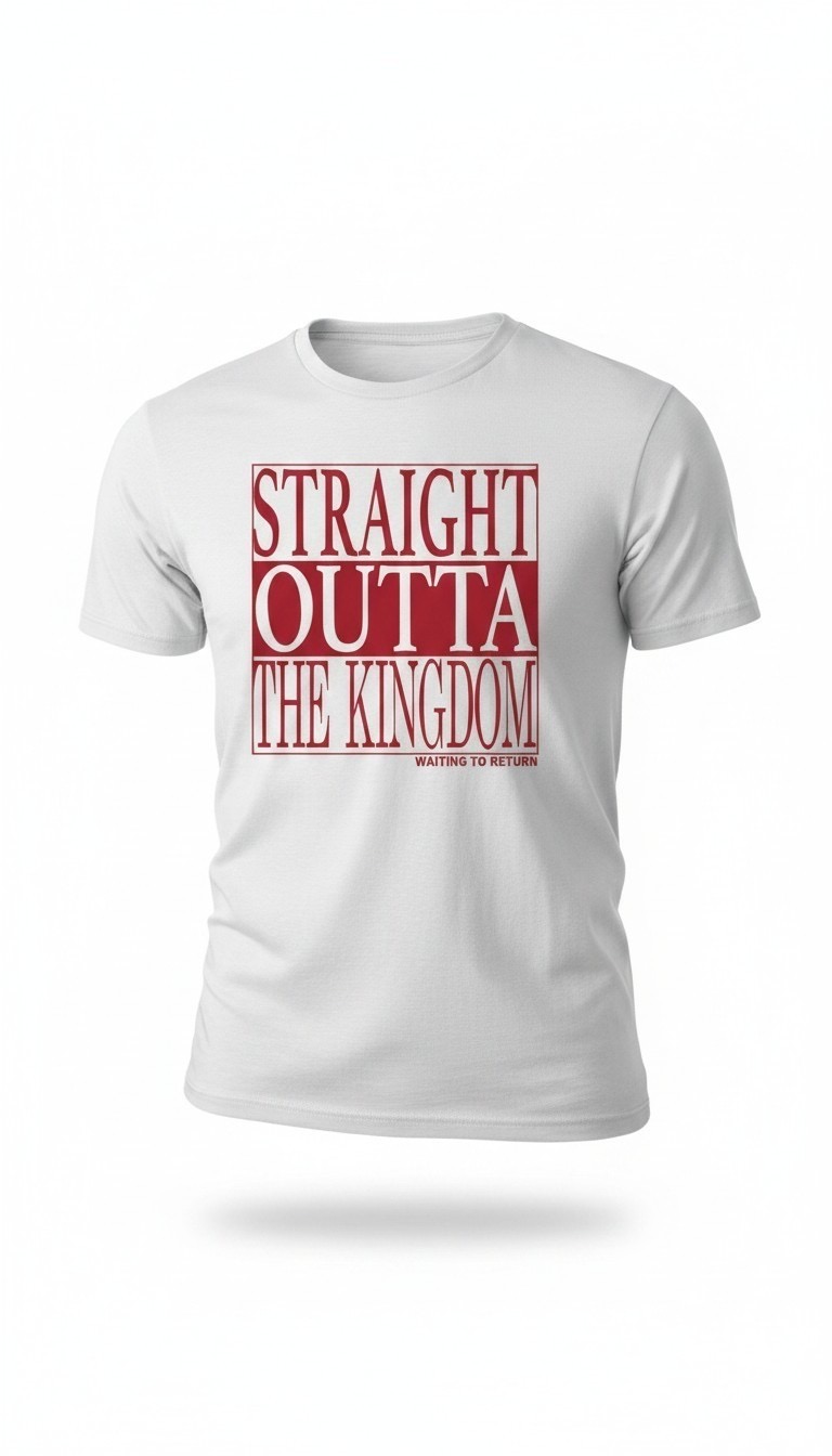 White T-shirt with red text reading 'STRAIGHT OUTTA THE KINGDOM' on the front.