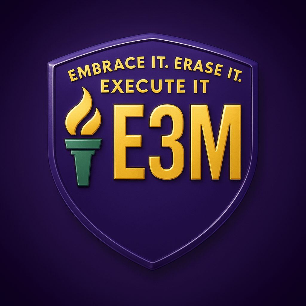 A shield-shaped emblem with a torch icon, the text 'Embrace It. Erase It. Execute It.' and the initials 'E3M'.