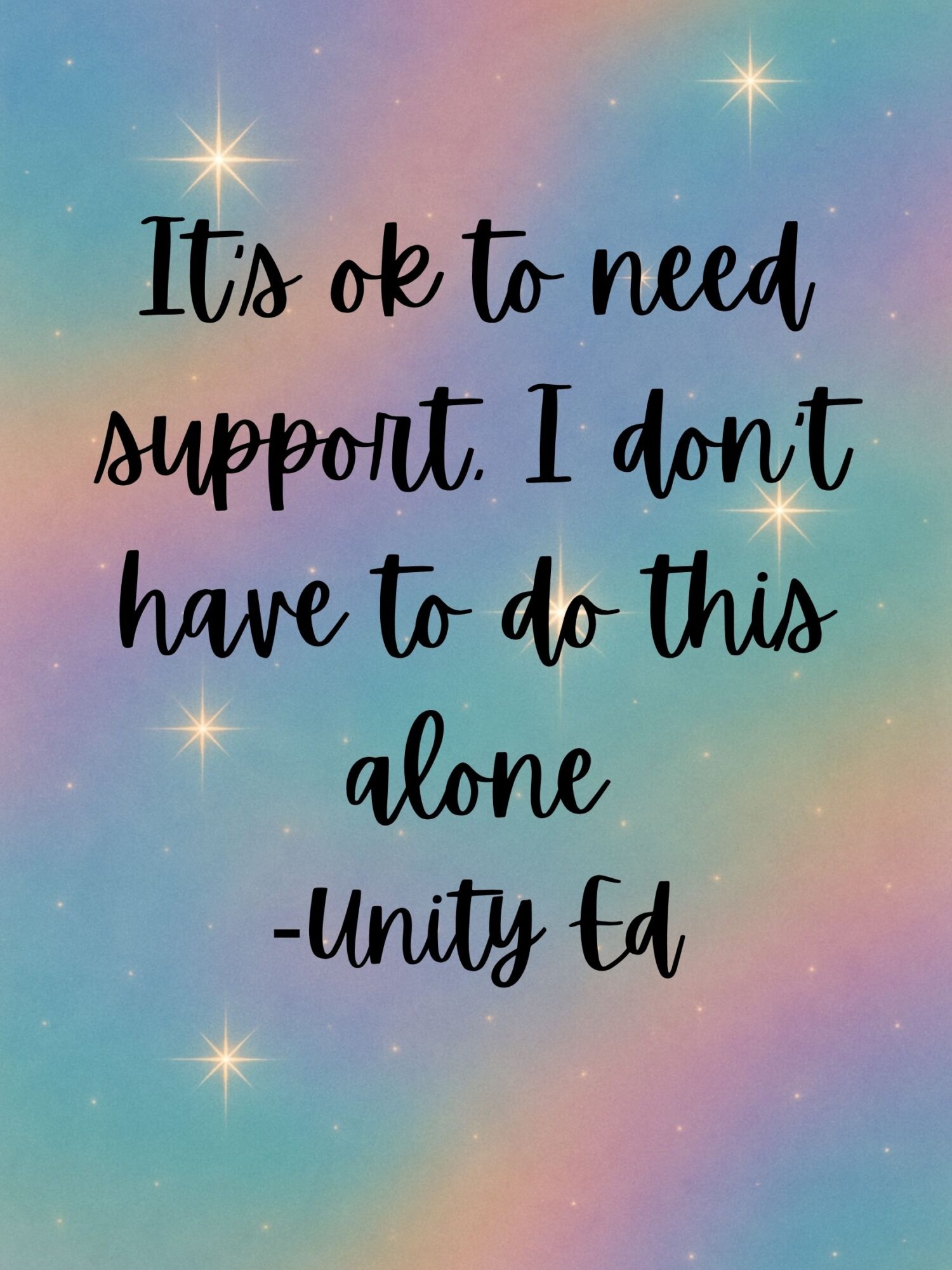 Pastel rainbow background with sparkles and a quote about needing support, not doing things alone, attributed to Unity Ed.